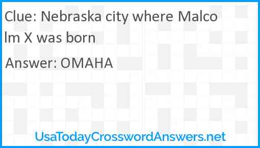 Nebraska city where Malcolm X was born Answer