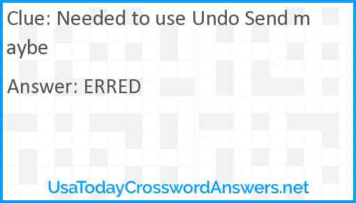 Needed to use Undo Send maybe Answer