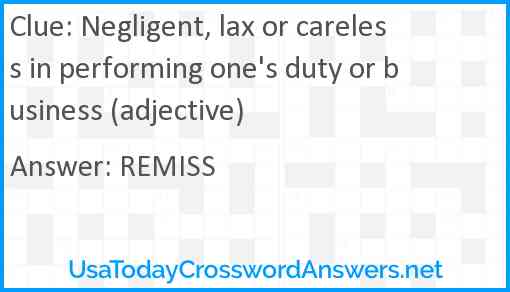 Negligent, lax or careless in performing one's duty or business (adjective) Answer