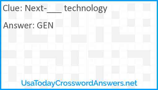 Next-___ technology Answer