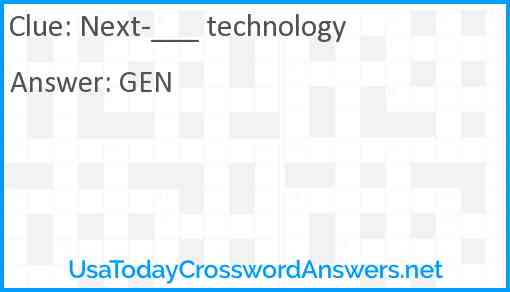 Next-___ technology Answer