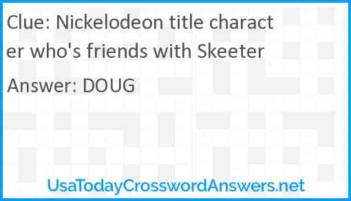 Nickelodeon title character who's friends with Skeeter Answer