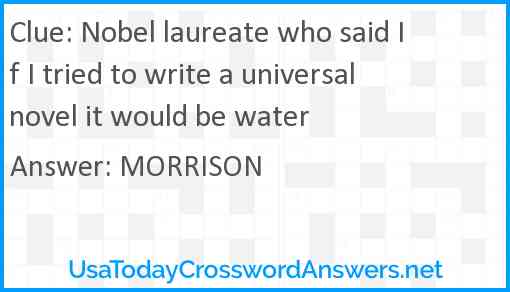 Nobel laureate who said If I tried to write a universal novel it would be water Answer