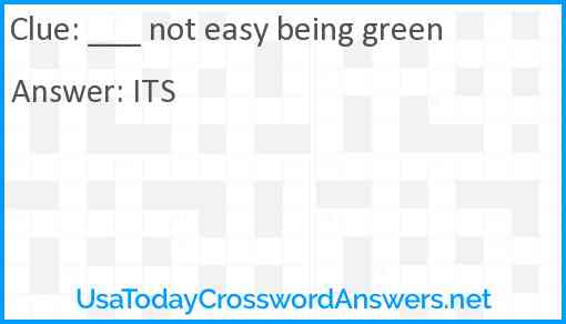 ___ not easy being green Answer