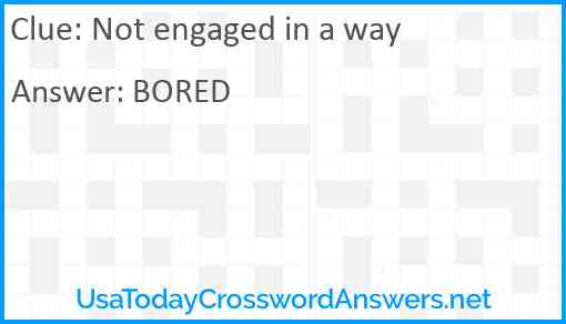 Not engaged in a way Answer