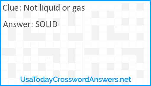 Not liquid or gas Answer