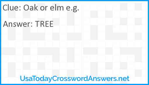 Oak or elm e.g. Answer