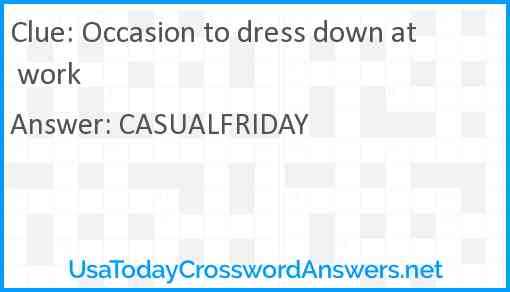Occasion to dress down at work Answer