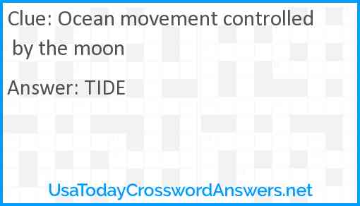 Ocean movement controlled by the moon Answer