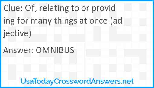 Of, relating to or providing for many things at once (adjective) Answer