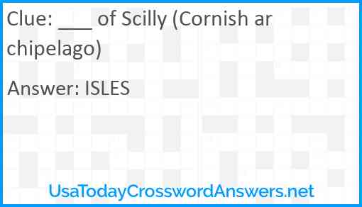 ___ of Scilly (Cornish archipelago) Answer
