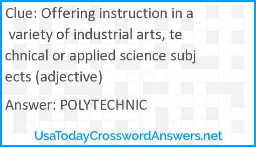 Offering instruction in a variety of industrial arts, technical or applied science subjects (adjective) Answer