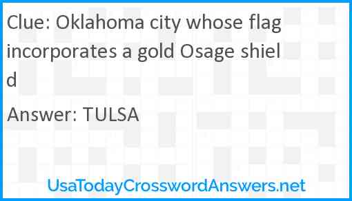 Oklahoma city whose flag incorporates a gold Osage shield Answer