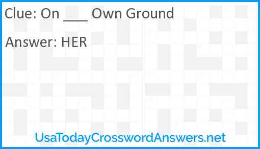 On ___ Own Ground Answer