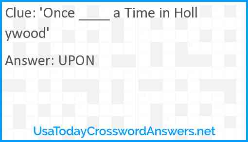 'Once ____ a Time ... In Hollywood' Answer