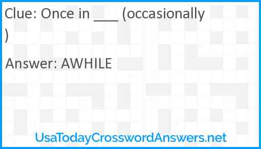 Once in ___ (occasionally) Answer