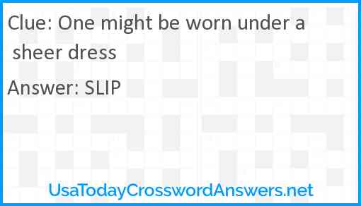 One might be worn under a sheer dress Answer