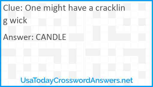 One might have a crackling wick Answer