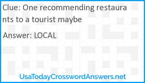 One recommending restaurants to a tourist maybe Answer