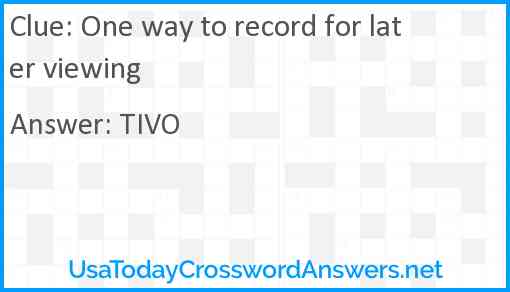 One way to record for later viewing Answer