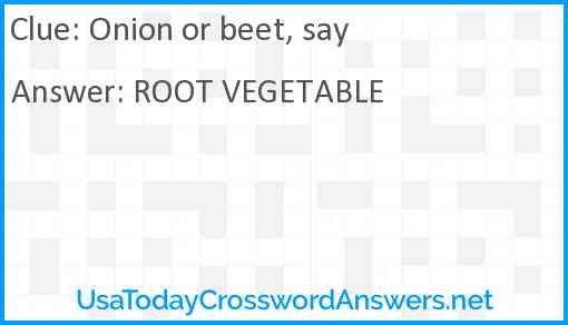 Onion or beet, say Answer