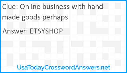 Online business with handmade goods perhaps Answer