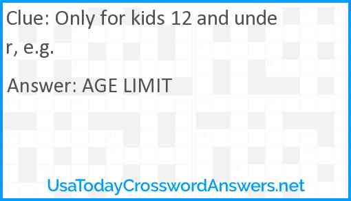 Only for kids 12 and under, e.g. Answer