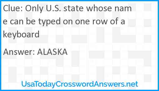 Only U.S. state whose name can be typed on one row of a keyboard Answer