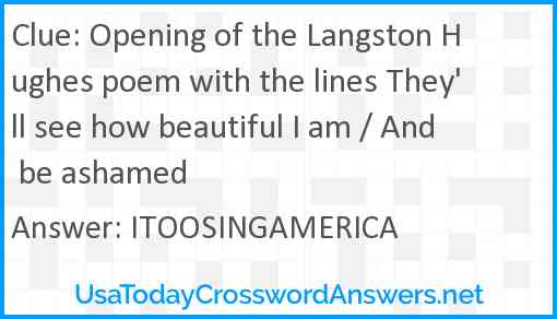Opening of the Langston Hughes poem with the lines They'll see how beautiful I am / And be ashamed Answer