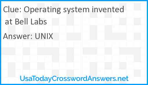 Operating system invented at Bell Labs Answer