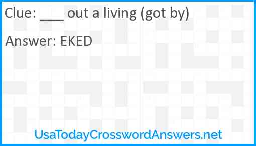 ___ out a living (got by) Answer
