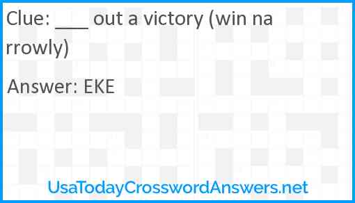 ___ out a victory (win narrowly) Answer