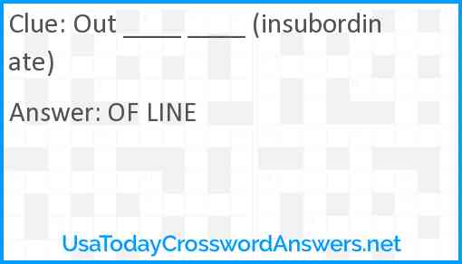 Out ____ ____ (insubordinate) Answer