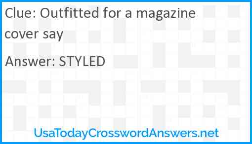 Outfitted for a magazine cover say Answer