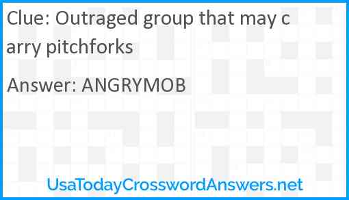 Outraged group that may carry pitchforks Answer