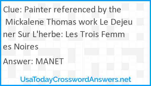 Painter referenced by the Mickalene Thomas work Le Dejeuner Sur L'herbe: Les Trois Femmes Noires Answer