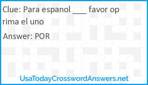 Para espanol ___ favor oprima el uno Answer