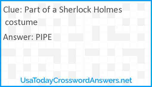 Part of a Sherlock Holmes costume Answer