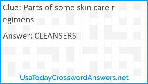 Parts of some skin care regimens Answer