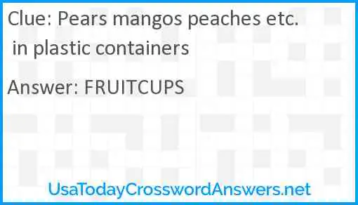 Pears mangos peaches etc. in plastic containers Answer