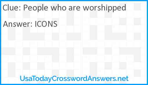 People who are worshipped Answer