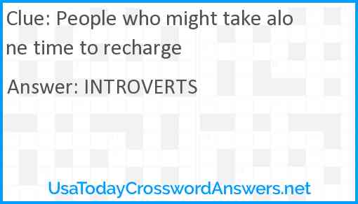 People who might take alone time to recharge Answer