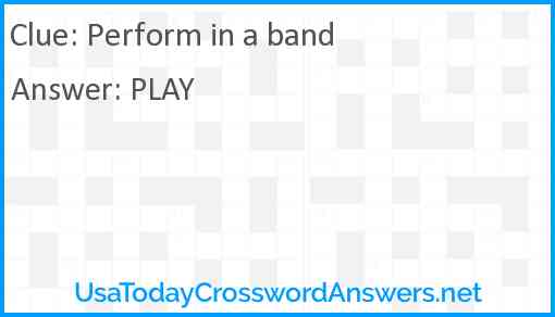 Perform in a band Answer