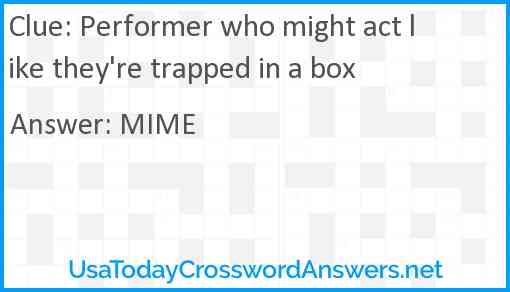 Performer who might act like they're trapped in a box Answer