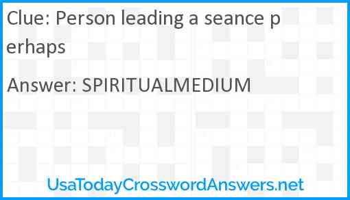 Person leading a seance perhaps Answer