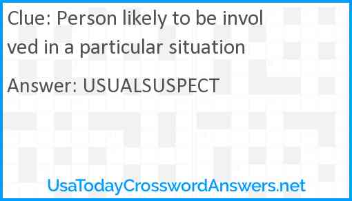 Person likely to be involved in a particular situation Answer