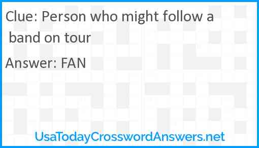 Person who might follow a band on tour Answer