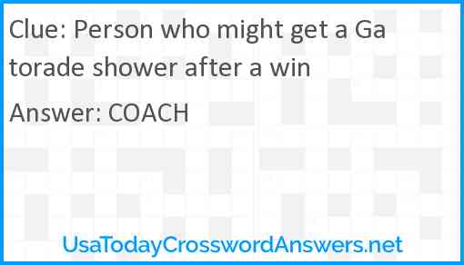 Person who might get a Gatorade shower after a win Answer