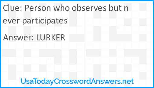Person who observes but never participates Answer