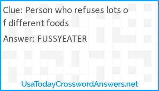 Person who refuses lots of different foods Answer